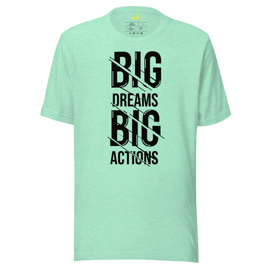 Big Dreams Big Action T-Shirt